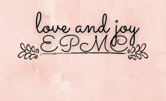 love and joy EPMC